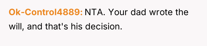 Ok-Control4889 NTA. Your dad wrote the will, and that's his...