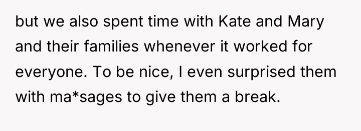 but we also spent time with Kate and Mary and...