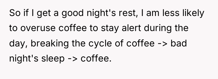 So if I get a good night's rest, I am...