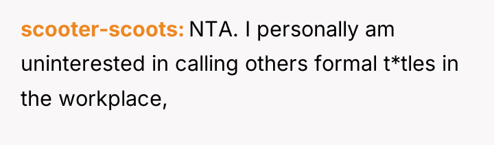 scooter-scoots NTA. I personally am uninterested in calling others formal...