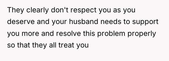 They clearly don't respect you as you deserve and your...