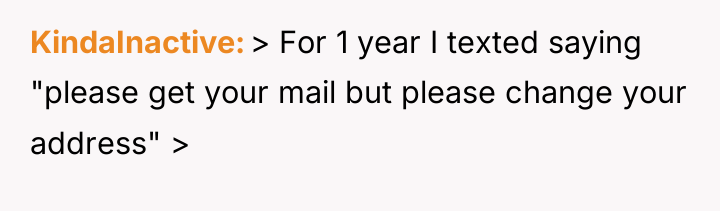 KindaInactive > For 1 year I texted saying "please get...