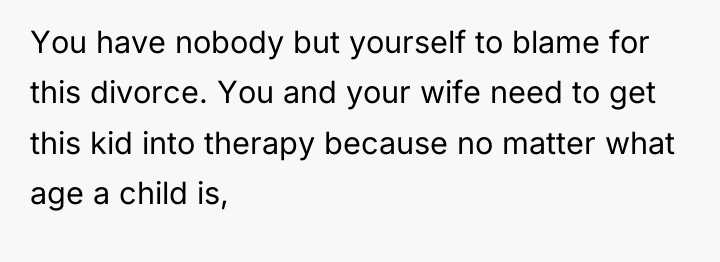You have nobody but yourself to blame for this divorce....
