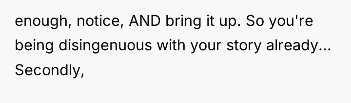 enough, notice, AND bring it up. So you're being disingenuous...