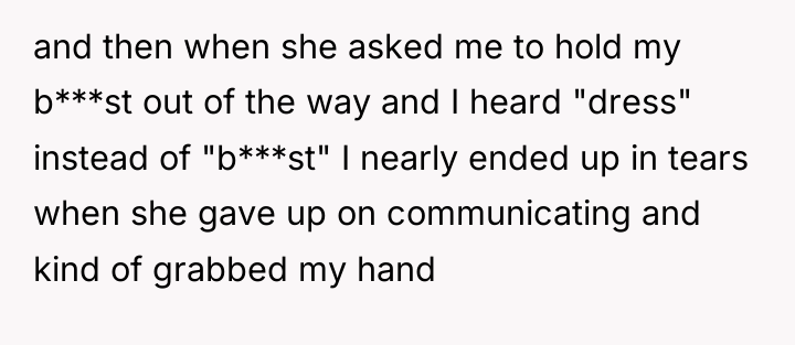 and then when she asked me to hold my b***st...