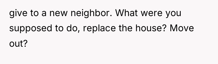 give to a new neighbor. What were you supposed to...