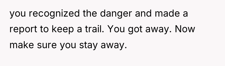 you recognized the danger and made a report to keep...