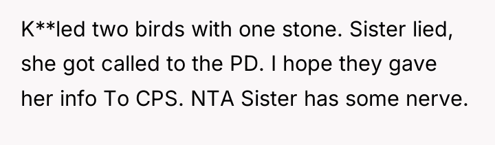 K**led two birds with one stone. Sister lied, she got...