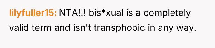 lilyfuller15 NTA!!! bis*xual is a completely valid term and isn't...