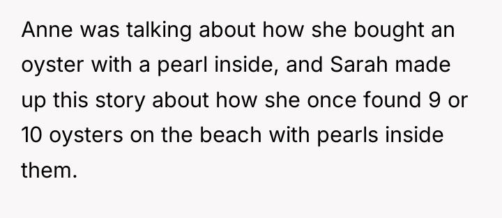 Anne was talking about how she bought an oyster with...