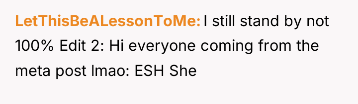 LetThisBeALessonToMe I still stand by not 100% Edit 2: Hi...