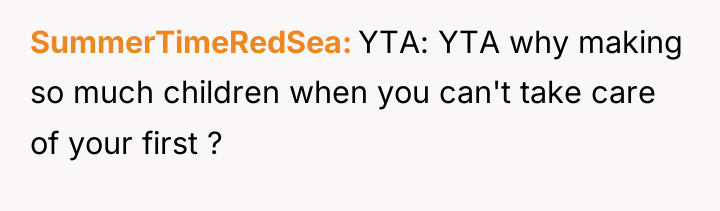 SummerTimeRedSea YTA: YTA why making so much children when you...