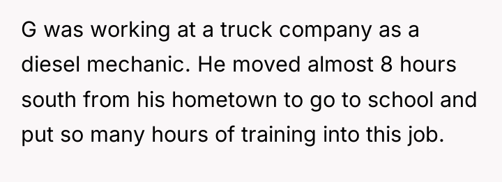 G was working at a truck company as a diesel...