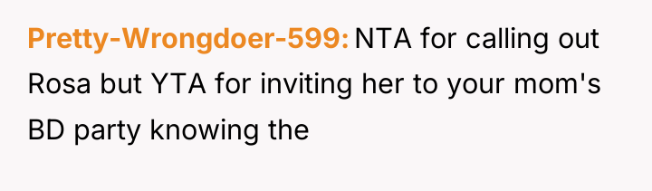 Pretty-Wrongdoer-599 NTA for calling out Rosa but YTA for inviting...