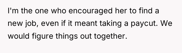 I'm the one who encouraged her to find a new...