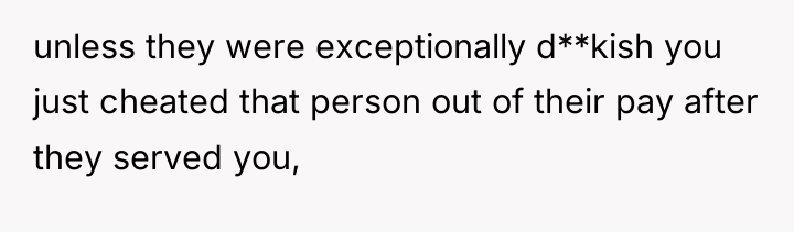 unless they were exceptionally d**kish you just cheated that person...