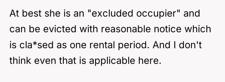 At best she is an "excluded occupier" and can be...