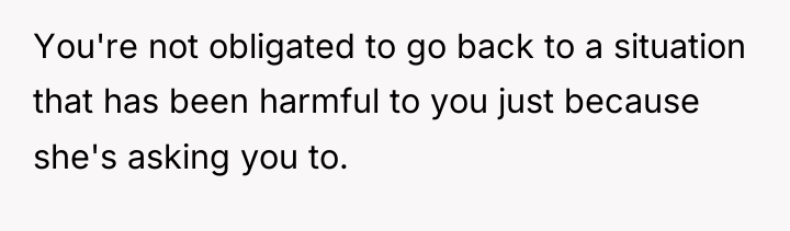 You're not obligated to go back to a situation that...