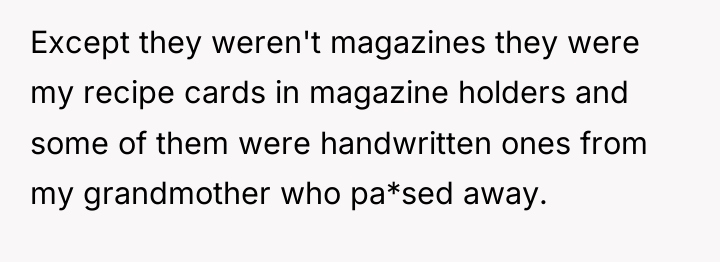 Except they weren't magazines they were my recipe cards in...