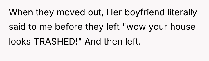 When they moved out, Her boyfriend literally said to me...