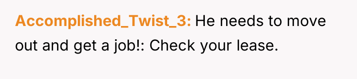 Accomplished_Twist_3 He needs to move out and get a job!:...
