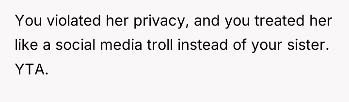 You violated her privacy, and you treated her like a...