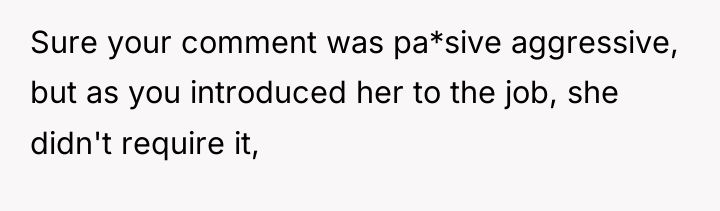 Sure your comment was pa*sive aggressive, but as you introduced...