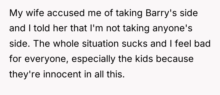 My wife accused me of taking Barry's side and I...
