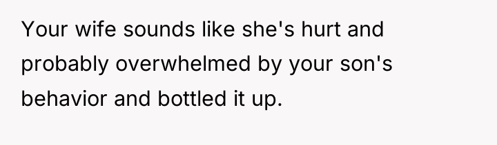 Your wife sounds like she's hurt and probably overwhelmed by...