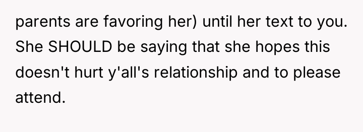 parents are favoring her) until her text to you. She...