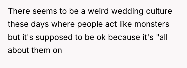 There seems to be a weird wedding culture these days...
