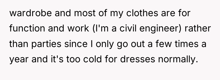 wardrobe and most of my clothes are for function and...