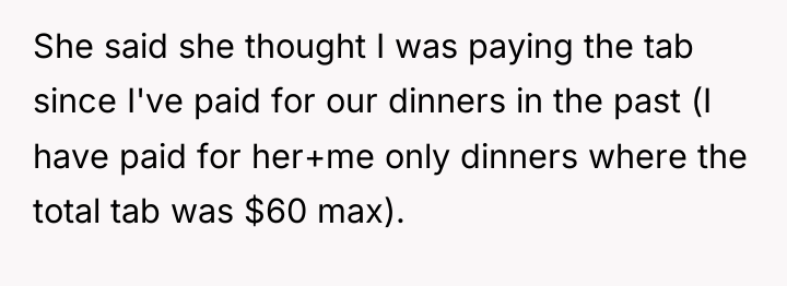 She said she thought I was paying the tab since...