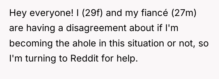 Hey everyone! I (29f) and my fiancé (27m) are having...