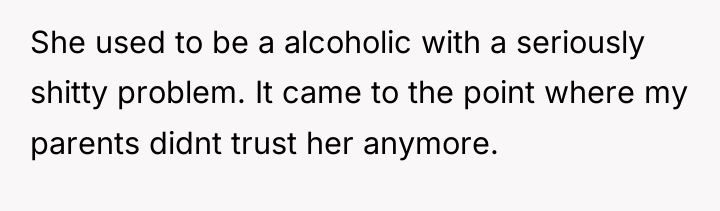 She used to be a alcoholic with a seriously shitty...