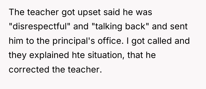 The teacher got upset said he was "disrespectful" and "talking...