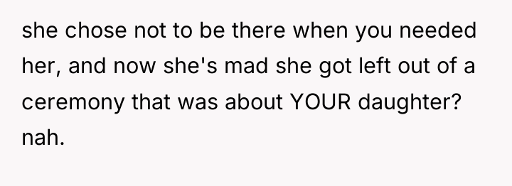 she chose not to be there when you needed her,...