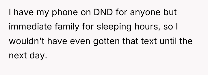 I have my phone on DND for anyone but immediate...