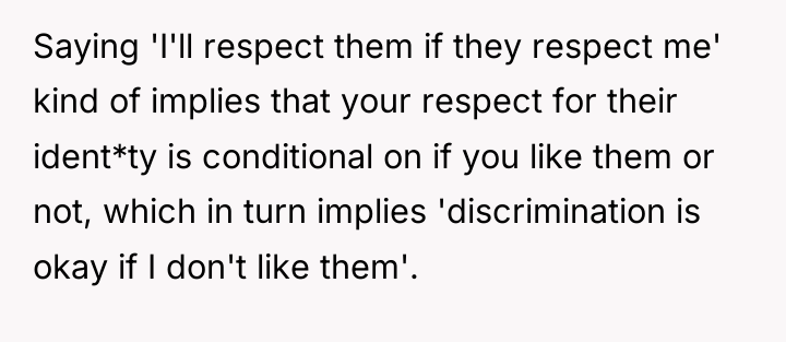 Saying 'I'll respect them if they respect me' kind of...