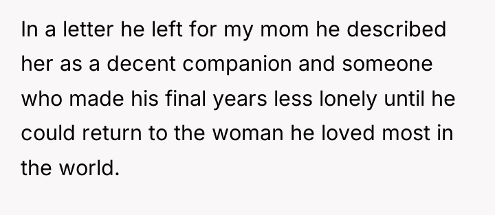 In a letter he left for my mom he described...