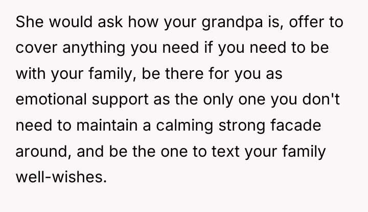 She would ask how your grandpa is, offer to cover...