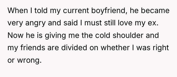 When I told my current boyfriend, he became very angry...