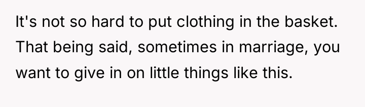 It's not so hard to put clothing in the basket....