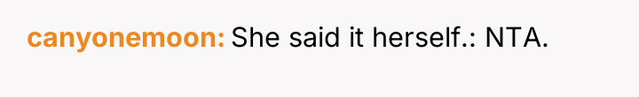 canyonemoon She said it herself.: NTA.