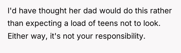 I'd have thought her dad would do this rather than...