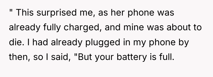 " This surprised me, as her phone was already fully...