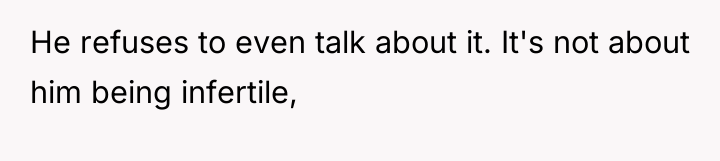 He refuses to even talk about it. It's not about...