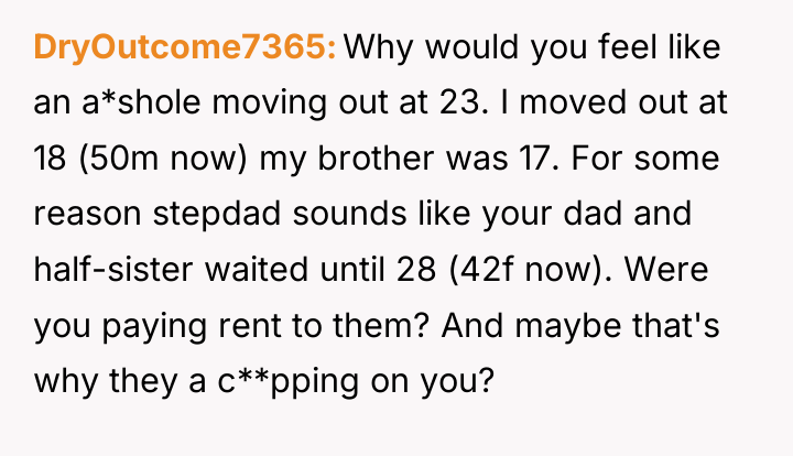 DryOutcome7365 Why would you feel like an a*shole moving out...