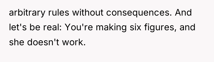 arbitrary rules without consequences. And let's be real: You're making...