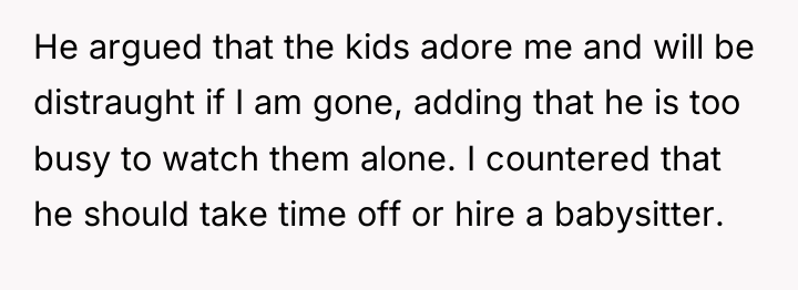 He argued that the kids adore me and will be...